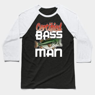 Certified Bass Man! Baseball T-Shirt